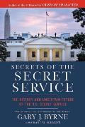 Secrets of the Secret Service: The History and Uncertain Future of the Us Secret Service