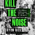 Kill the Noise Lib/E: Finding Meaning Above the Madness