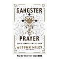 Gangster Prayer: Relentlessly Pursuing God with Passion and Great Expectation