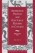 Aboriginal Peoples and Electoral Reform in Canada: Volume 9