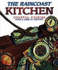 Raincoast Kitchen Coastal Cuisine with a Dash of History