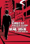 Kings Of Madison Avenue The Unofficial Guide to Mad Men