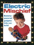 Electric Mischief Battery Powered Gadgets Kids Can Build