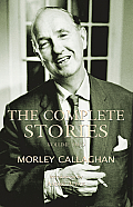 The Complete Stories of Morley Callaghan: Volume Two Volume 2