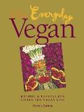Everyday Vegan Recipes & Lessons for Living the Vegan Life