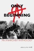 Only A Beginning An Anarchist Anthology