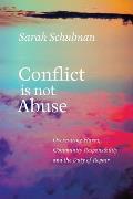 Conflict Is Not Abuse Overstating Harm Community Responsibility & the Duty of Repair