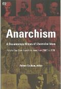 Anarchism Volume One: A Documentary History of Libertarian Ideas, Volume One - From Anarchy to Anarchism