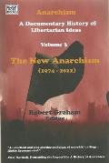 Anarchism Volume Three: A Documentary History of Libertarian Ideas, Volume Three - The New Anarchism Volume 3