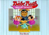 Babe Ruth Ballet School
