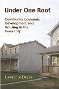 Under One Roof: Community Economic Development and Housing in the Inner City