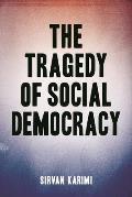 The Tragedy of Social Democracy