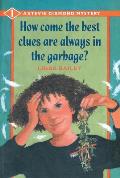 Stevie Diamond Mysteries #01: How Come the Best Clues Are Always in the Garbage?