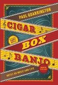 Cigar Box Banjo: Notes on Music and Life [With CD (Audio)]