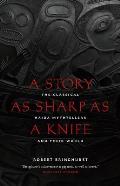Story as Sharp as a Knife The Classical Haida Mythtellers & Their World 2nd Edition