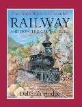 Kids Book of Canadas Railway & How the CPR Was Built