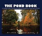 The Pond Book: A Complete Guide to Site Planning, Design and Management of Small Lakes and Ponds