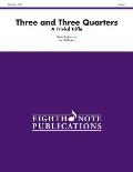 Three and Three Quarters: A Trivial Trifle, Score & Parts