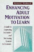 Enhancing Adult Motivation To Learn A Guide To