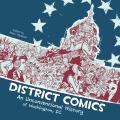District Comics An Unconventional History of Washington DC