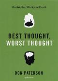 Best Thought, Worst Thought: On Art, Sex, Work, and Death