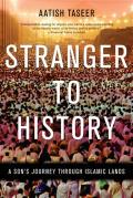 Stranger to History A Sons Journey Through Islamic Lands