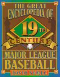 Great Encyclopedia Of 19th Century Major League Baseball