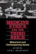 Medicine, Ethics, and the Third Reich: Historical and Contemporary Issues