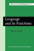Language & Its Functions: A Historico-Critical Study of Views Concerning the Functions of Language from the Prehistoric Philology of Orleans to the Rationalistic Philosophy of Bopp