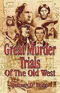 Great Murder Trials of the Old West