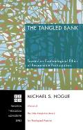 The Tangled Bank: Toward an Ecotheological Ethics of Responsible Participation