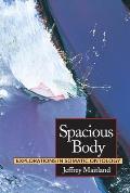 Spacious Body Explorations in Somatic Ontology