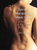Spinal Manipulation Made Simple A Manual of Soft Tissue Techniques