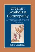 Dreams Symbols & Homeopathy Archetypal Dimensions of Healing