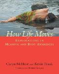 How Life Moves: Explorations in Meaning and Body Awareness