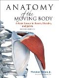 Anatomy of the Moving Body A Basic Course in Bones Muscles & Joints