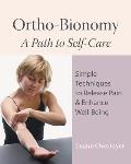 Ortho Bionomy A Path to Self Care Simple Techniques to Release Pain & Enhance Wellbeing