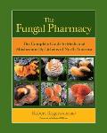 Fungal Pharmacy The Complete Guide to Medicinal Mushrooms & Lichens of North America