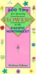 200 Tips For Growing Flowers Pacific Northwest