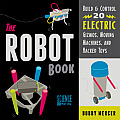 Robot Book Build & Control 20 Electric Gizmos Moving Machines & Hacked Toys