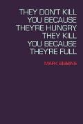 They Dont Kill You Because Theyre Hungry They Kill You Because Theyre Full