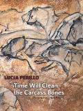Time Will Clean the Carcass Bones Selected & New Poems