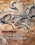 Time Will Heal the Carcass Bones Selected & New Poems