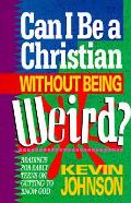 Can I Be A Christian Without Being Weird
