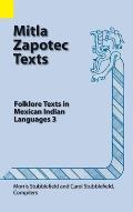 Mitla Zapotec Texts: Folklore Texts in Mexican Indian Languages 3