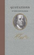 Quotations of Great Americans||||Quotations of Benjamin Franklin