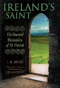 Irelands Saint The Essential Biography of St Patrick