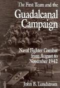 First Team & the Guadalcanal Campaign Naval Fighter Combat from August to November 1942