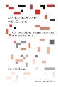 Doing Philosophy with Others: Conversations, Reminiscences, and Reflections