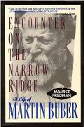Encounter On The Narrow Ridge a Life of Martin Buber